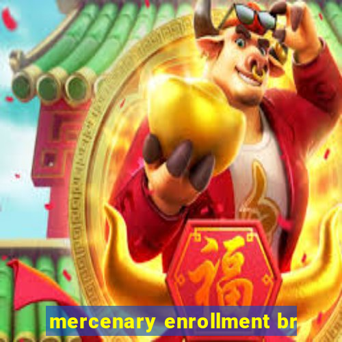 mercenary enrollment br